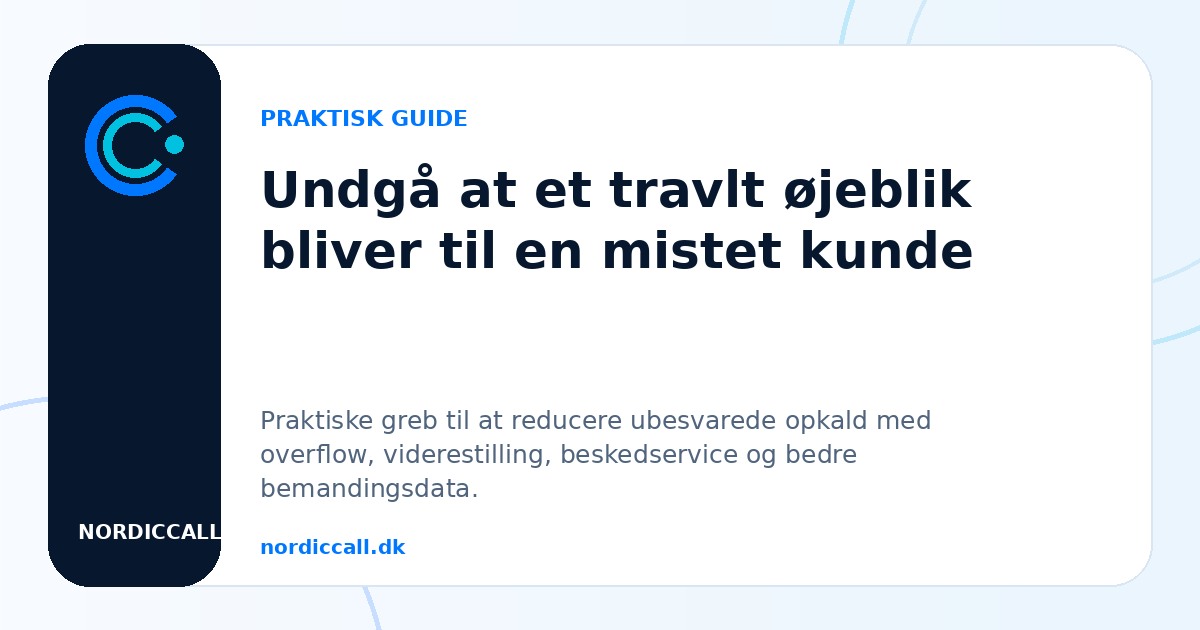 Undgå at et travlt øjeblik bliver til en mistet kunde